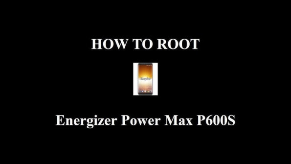 Energizer powermaxp600s android root  -  updated March 2024